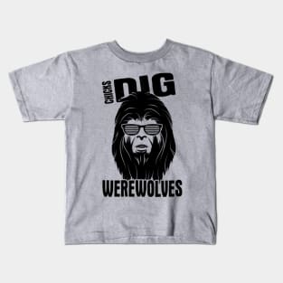 Chicks Dig Werewolves Kids T-Shirt